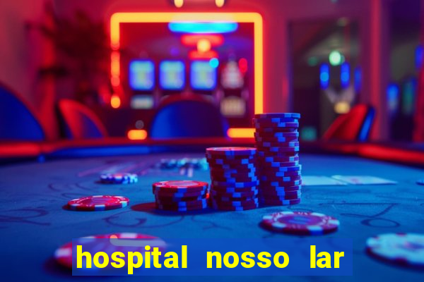 hospital nosso lar fortaleza telefone